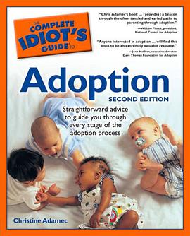 The Complete Idiot's Guide to Adoption, 2nd Edition pdf epub mobi 电子书 下载