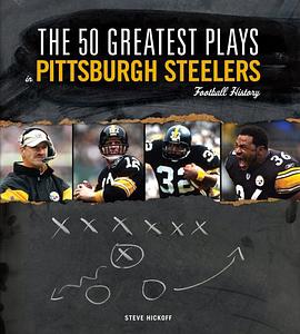 The 50 Greatest Plays in Pittsburgh Steelers Football History (50 Greatest Plays the 50 Greatest Pla pdf epub mobi 电子书 下载