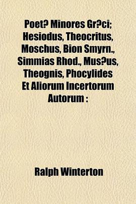 Poetæ Minores Græci; Hesiodus, Theocritus, Moschus, Bion Smyrn., Simmias Rhod., Musæus, Theognis, Phocylides Et Aliorum Incertorum Autorum