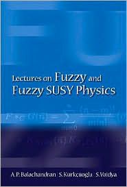 Lectures on Fuzzy and Fuzzy Susy Physics