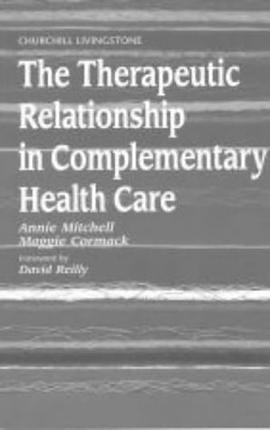 The Therapeutic Relationship in Complementary Health Care pdf epub mobi 电子书 下载