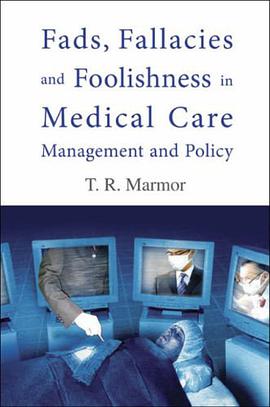 Fads, Fallacies and Foolishness in Medical Care Management and Policy pdf epub mobi 电子书 下载