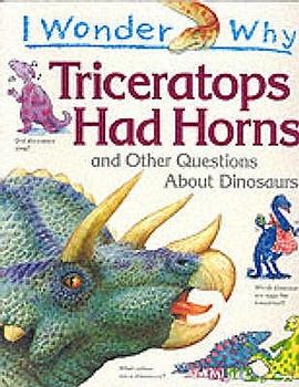 I Wonder Why Triceratops Had Horns and Other Questions About Dinosaurs (平装) pdf epub mobi 电子书 下载