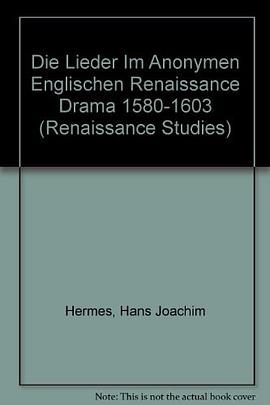 Die Lieder Im Anonymen Englischen Renaissance Drama 1580-1603 pdf epub mobi 电子书 下载