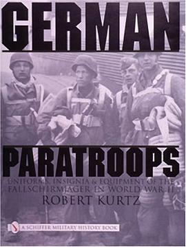 German Paratroops, Uniforms, Insignia & Equipment of the Fallschirmjager in Wwii pdf epub mobi 电子书 下载