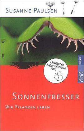 Sonnenfresser. Wie Pflanzen leben.