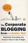 The Corporate Blogging Book: Absolutely Everything You Need to Know to Get It Right pdf epub mobi 电子书 下载