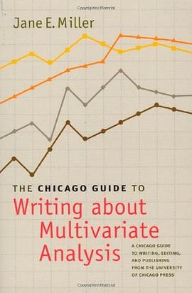 The Chicago Guide to Writing about Multivariate Analysis (Chicago Guides to Writing, Editing, and Pu pdf epub mobi 电子书 下载
