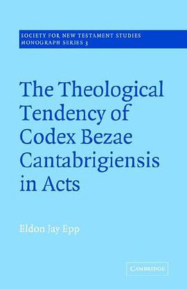 The Theological Tendency of Codex Bezae Cantebrigiensis in Acts (Society for New Testament Studies M pdf epub mobi 电子书 下载