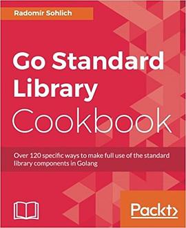 Go Standard Library Cookbook: Over 120 specific ways to make full use of the standard library compon pdf epub mobi 电子书 下载