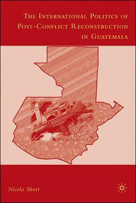 The International Politics of Post-conflict Reconstruction in Guatemala