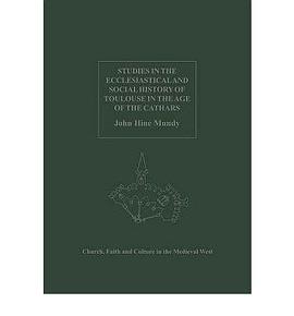 Studies In The Ecclesiastical And Social History Of Toulouse In The Age Of The Cathars pdf epub mobi 电子书 下载