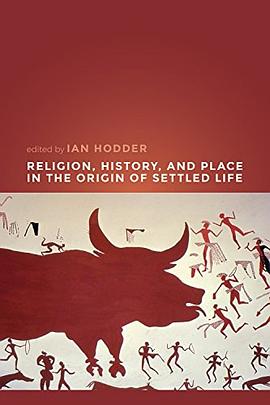 Religion, History, and Place in the Origin of Settled Life pdf epub mobi 电子书 下载