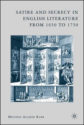 Satire and Secrecy in English Literature from 1650 to 1750 pdf epub mobi 电子书 下载