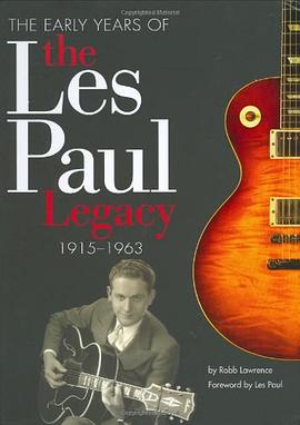 The Early Years of the Les Paul Legacy 1915-1963 pdf epub mobi 电子书 下载