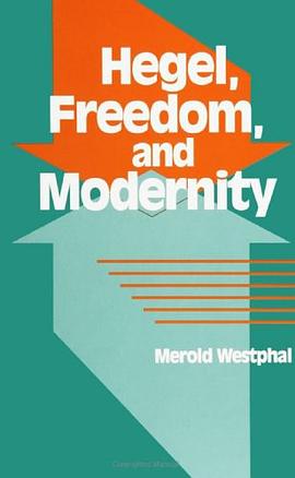Hegel, Freedom, and Modernity (Suny Series in Hegelian Studies) pdf epub mobi 电子书 下载