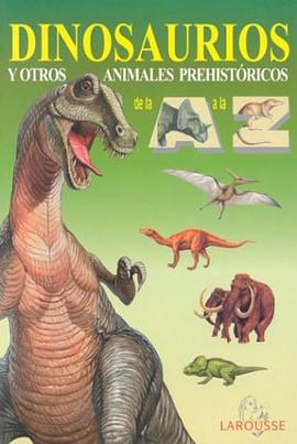 Dinosaurios y Otros Animales Prehistoricos de la A a la Z pdf epub mobi 电子书 下载