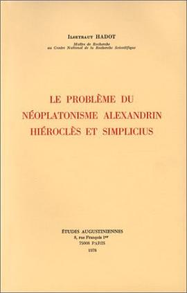 Le Problème Du Néoplatonisme Alexandrin. Hiéroclès Et Simplicius. pdf epub mobi 电子书 下载