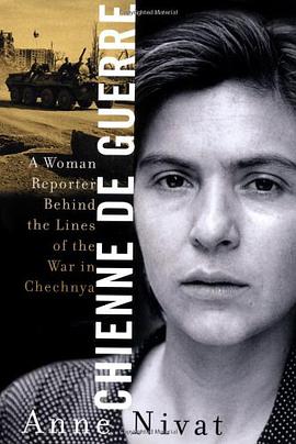 Chienne De Guerre A Woman Reporter Behind The Lines Of The War In Chechnya pdf epub mobi 电子书 下载