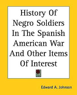 History Of Negro Soldiers In The Spanish American War And Other Items Of Interest pdf epub mobi 电子书 下载