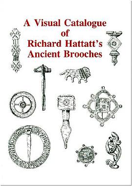 A Visual Catalogue of Richard Hattatt's Ancient Broaches pdf epub mobi 电子书 下载