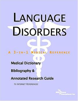 Language Disorders - A Medical Dictionary, Bibliography, and Annotated Research Guide to Internet References
