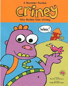 A Monster Named Criney Who Makes Kids Whiney pdf epub mobi 電子書 下載