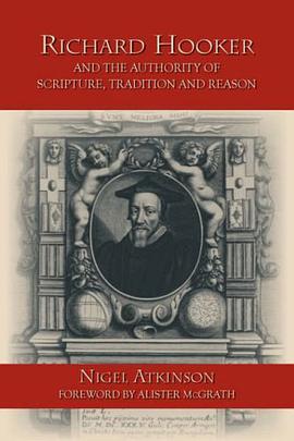 Richard Hooker and the Authority of Scripture, Tradition and Reason pdf epub mobi 下载
