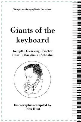Giants of the Keyboard, 6 Discographies Wilhelm Kempff, Walter Gieseking, Edwin Fischer, Clara Haski