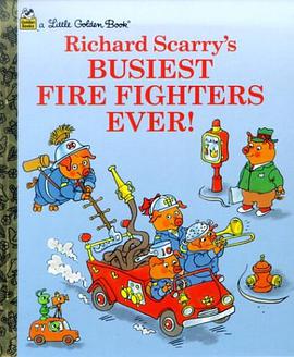 Richard Scarry‘s BUSIEST FIRE FIGHTERS EVER！ pdf epub mobi 电子书 下载