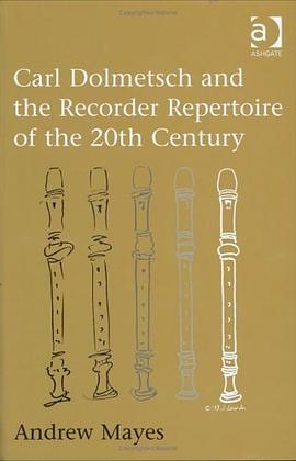 Carl Dolmetsch and the Recorder Repertoire of the 20th Century pdf epub mobi 电子书 下载