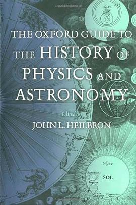 The Oxford Guide to the History of Physics and Astronomy pdf epub mobi 电子书 下载