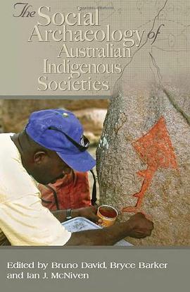 The Social Archaeology of Australian Indigenous Societies pdf epub mobi 电子书 下载