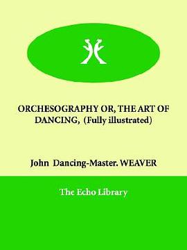 Orchesography Or, the Art of Dancing, ( pdf epub mobi 电子书 下载
