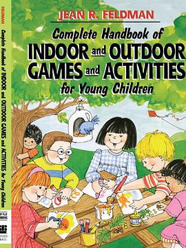 Complete Handbook of Indoor and Outdoor Games and Activities for Young Children pdf epub mobi 电子书 下载
