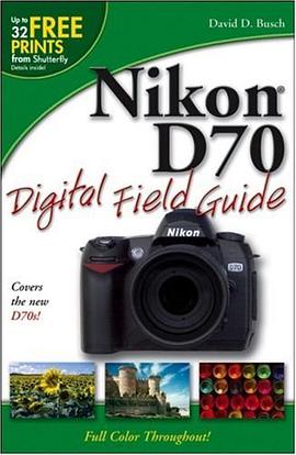 Nikon D70 Digital Field Guide pdf epub mobi 电子书 下载