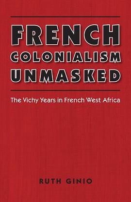 French Colonialism Unmasked pdf epub mobi 电子书 下载