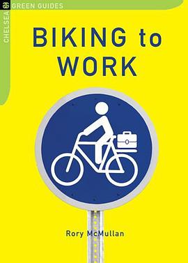 Biking to Work (The Chelsea Green Guides) pdf epub mobi 电子书 下载