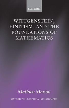 Wittgenstein, Finitism, and the Foundations of Mathematics pdf epub mobi 电子书 下载