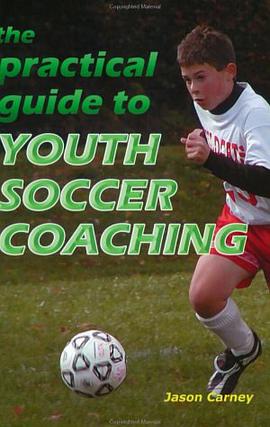 The Practical Guide to Youth Soccer Coaching pdf epub mobi 下载