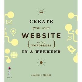 Create Your Own Website Using Wordpress in a Weekend pdf epub mobi 电子书 下载