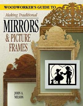 A Woodworker's Guide to Making Traditional Mirrors & Picture Frames pdf epub mobi 电子书 下载