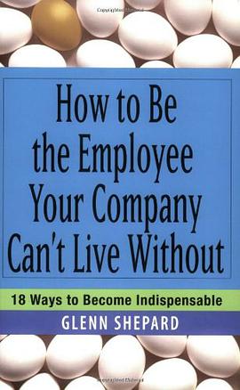 How to Be the Employee Your Company Can't Live Without pdf epub mobi 下载