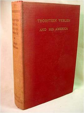 Thorstein Veblen and His America (Reprints of Economic Classics) pdf epub mobi 电子书 下载
