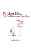 Pardon Me is That the Chattanooga Choo-Choo? pdf epub mobi 电子书 下载