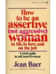 How to Be an Assertive  Woman: In Life， In Love， and On the Job pdf epub mobi 电子书 下载