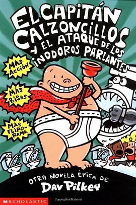El Capitán Calzoncillos y el ataque de los inodoros parlantes pdf epub mobi 电子书 下载