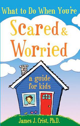 What to Do When You're Scared & Worried pdf epub mobi 电子书 下载