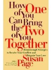 How One of You Can Bring the Two of You Together: Breakthrough Strategies to Solve Your Conflicts an pdf epub mobi 下载