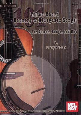 Mel Bay Presents 101 Three Chord Songs for Country & Bluegrass Songs For Guitar, Banjo, & Uke